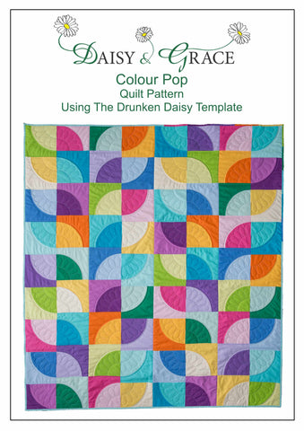 Colour Pop Quilt Pattern- using Drunken Daisy Template
